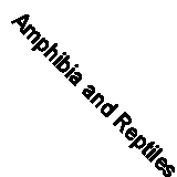 Amphibia and Reptiles (Classic Reprint)