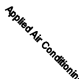 Applied Air Conditioning and Refrigeration - C T Gosling - Acceptable - Hardc...