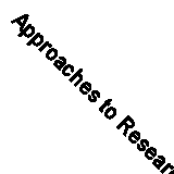 Approaches to Research By Robin Higgins
