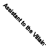 Assistant to the Villain: No.1 New York Times bestseller from a TikTok sensatio