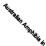 Australian Amphibia in the Museum of Comparative Zoölogy, Cambridge
