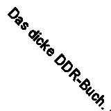 Das dicke DDR-Buch. By Unnamed