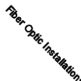 Fiber Optic Installations: A Practical Guide By Bob Chomycz