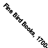Fine Bird Books, 1700-1900 By Sacheverell Sitwell, James Fisher, Handasyde Buch