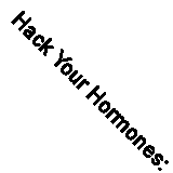 Hack Your Hormones: The Number One Sunday Times Bestseller By Davinia Taylor