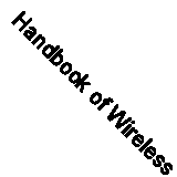 Handbook of Wireless Local Area Networks: Applications, Technology, Security, an