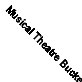 Musical Theatre Bucket List Journal: Musical Theatre Gifts. Log .9798543591307