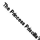 The Princess Priscilla's Fortnight By Arnim, Elizabeth Von Elizabeth Von Arnim,