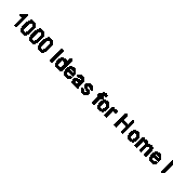 1000 Ideas for Home Design & Decoration, New, Eguaras Etchetto, Mariana R. Book