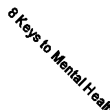 8 Keys to Mental Health Through Exercise: 0 By Christina G. Hibbert