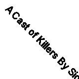 A Cast of Killers By Sidney Kirkpatrick. 0525243909