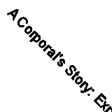 A Corporal's Story: Experiences in the Ranks of Company C, 81st Ohio Vol