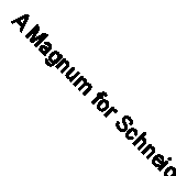 A Magnum for Schneider Mitchell, James Hardcover Herbert Jenkins