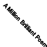 A Million Brilliant Poems: Pt. 1: A Collection of the Very Best Children's Poet