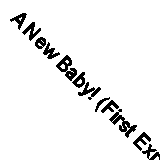 A New Baby! (First Experiences with Biff, Chip & Kipper) By Roderick Hunt,Alex 