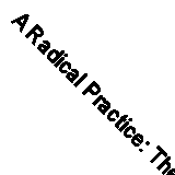 A Radical Practice: The Rise, Fall and Rise of The Princes Park Health Centre B
