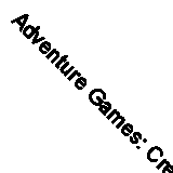 Adventure Games: Creative Outdoor Activities for Your Youth Group By Jeff Hoppe
