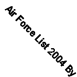 Air Force List 2004 By Stationery Office