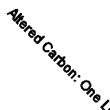 Altered Carbon: One Life, One Death by Richard K. Morgan, Scott Bryan Wilson...