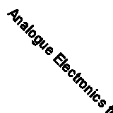 Analogue Electronics for Higher Studies By B.W.  Allen