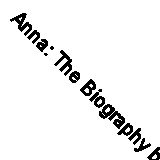 Anna: The Biography by Odell, Amy | Book | condition good