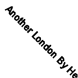 Another London By Helen Delaney