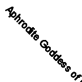 Aphrodite Goddess of Modern Love by John Kruse (Paperback, 2021)