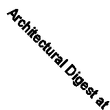 Architectural Digest at 100: A Century of Style by Architectural Digest...