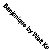 Banjonique by Walt Koken (CD, 1994)