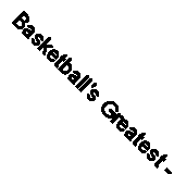 Basketball's Greatest - hardcover, 1618930486, Editors of Sports Illustrated