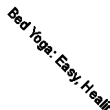 Bed Yoga: Easy, Healing, Yoga Moves You Can Do in Bed – Large Print Edition: 2 