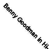 Benny Goodman in Hi-Fi BOXSETS Fast Free UK Postage 8436542014779