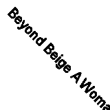 Beyond Beige A Woman's Illustrated Story of Old Age by Boulay 9781911383888