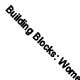 Building Blocks: Women's Aid Guide to Running Refuges and Support Services by 