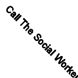 Call The Social Worker: EXPERIENCES OF A MALE NURSE WHO BECAME A SOCIAL WORKER 