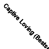 Captive Loving (Bestseller Romance) By Carole Mortimer