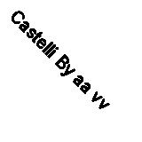 Castelli By aa vv
