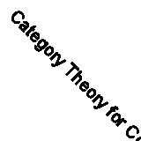 Category Theory for Computing Science (Prentice-hall International Series in Co