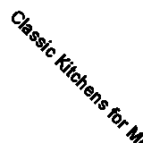 Classic Kitchens for Modern Living: Sarah Blank Design Studio by Sarah Blank Des