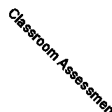 Classroom Assessment: Principles and Practice that Enhance Student Learning...