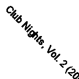 Club Nights, Vol. 2 (2007) Games Fast Free UK Postage 5060087563701