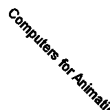 Computers for Animation By Stan Hayward
