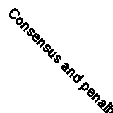 Consensus and penalties for ignorance in the medical sciences: Implications for