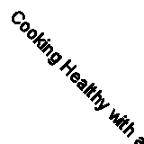 Cooking Healthy with a Pressure Cooker (Healthy Exchanges Cookbook) By JoAnna M