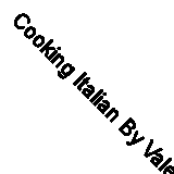 Cooking Italian By Valentina Harris. 9781844031214