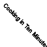 Cooking in Ten Minutes: The Adaptation to the Rhythm of Our Time By Edouard de 
