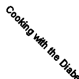 Cooking with the Diabetic Chef By Chris Smith
