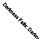 Darkness Falls: Darkness Falls Series: Volume 1 By Jessica Sorensen