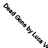 Dead Gone by Luca Veste (Hardcover, 2015)