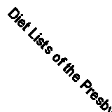 Diet Lists of the Presbyterian Hospital, New York City: Compiled, With Notes